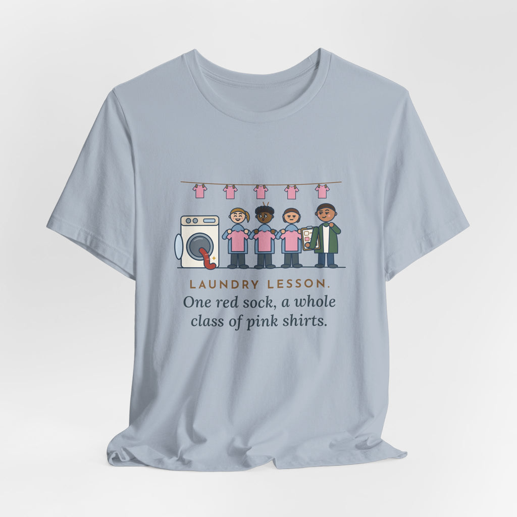 Life Skills Teacher T-Shirt - Laundry Lesson, One Red Sock, a Whole Class of Pink Shirts