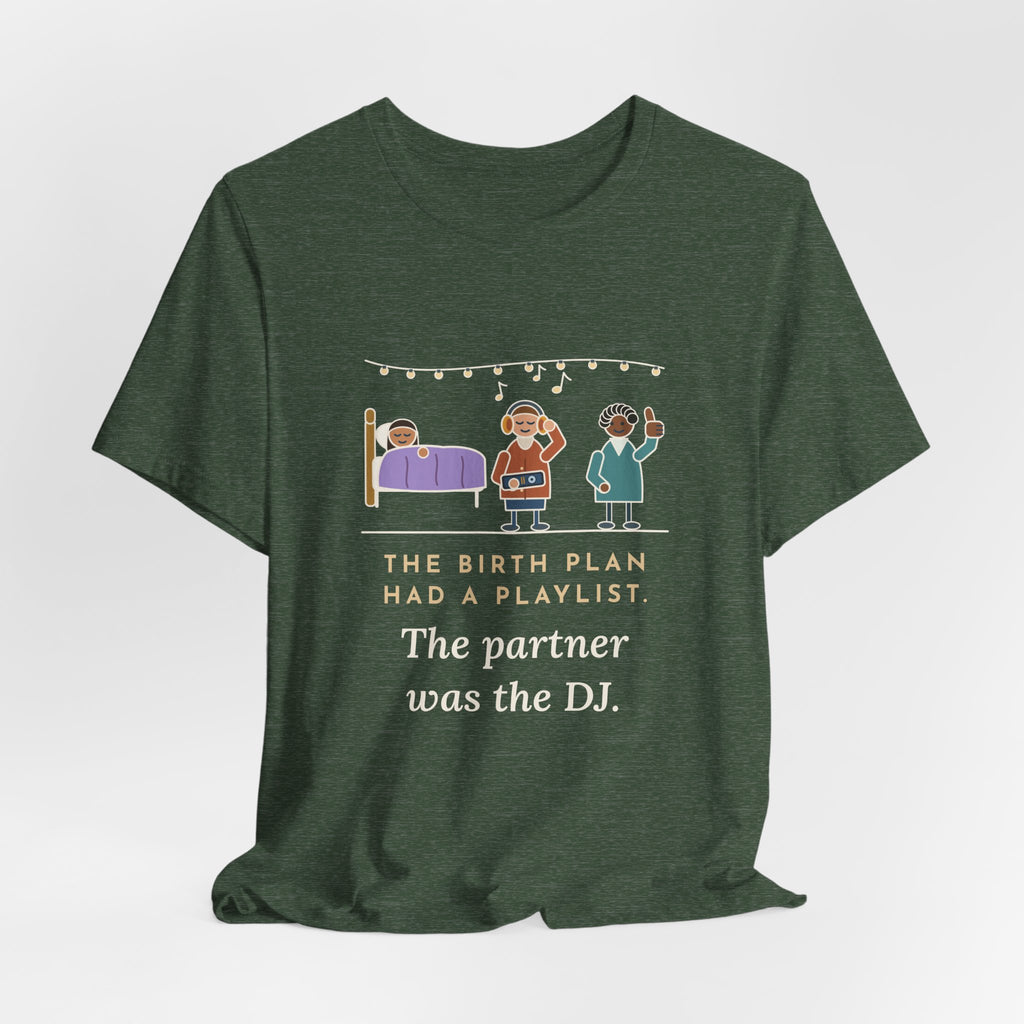 Certified Nurse-Midwife T-Shirt - The Birth Plan Had a Playlist, the Partner Was the DJ Funny Tee