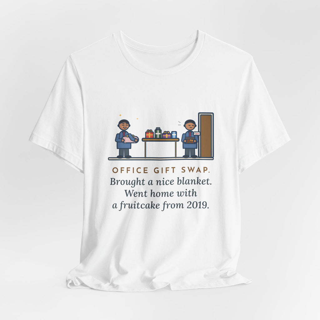 Funny Office Gift Swap T-Shirt, Brought a Nice Blanket, Went Home with a Fruitcake from 2019, Break Room Swap Tee
