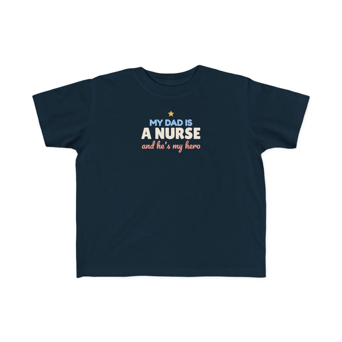 My Dad Is a Nurse Toddler T-Shirt, He's My Hero Kid Tee