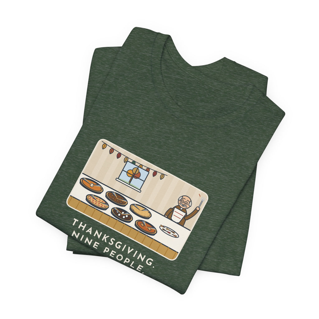 Funny Thanksgiving T-Shirt, Nine People, Six Pies, Grandpa Tried a Sliver of Every One Twice, Pie Table Tee