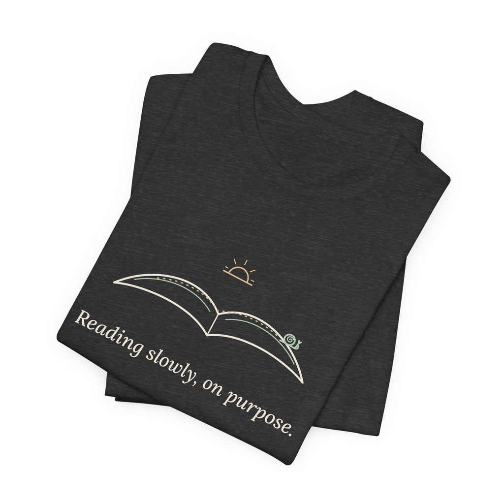 Book Lover T-Shirt - Reading Slowly, On Purpose. Bookish Reader Tee
