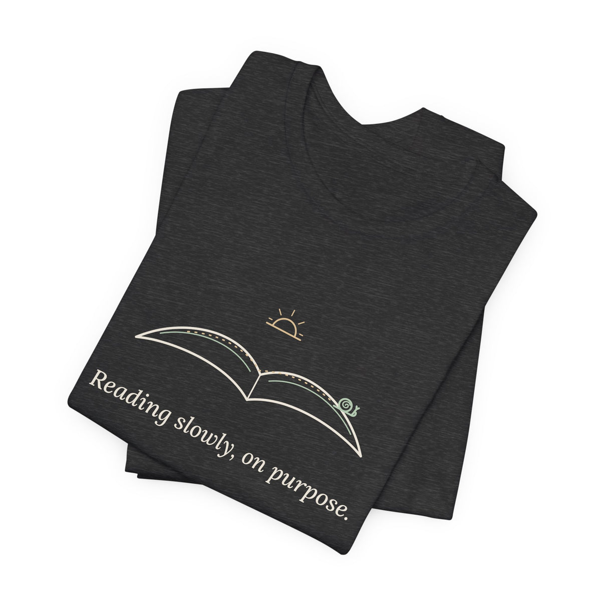 Book Lover T-Shirt - Reading Slowly, On Purpose. Bookish Reader Tee