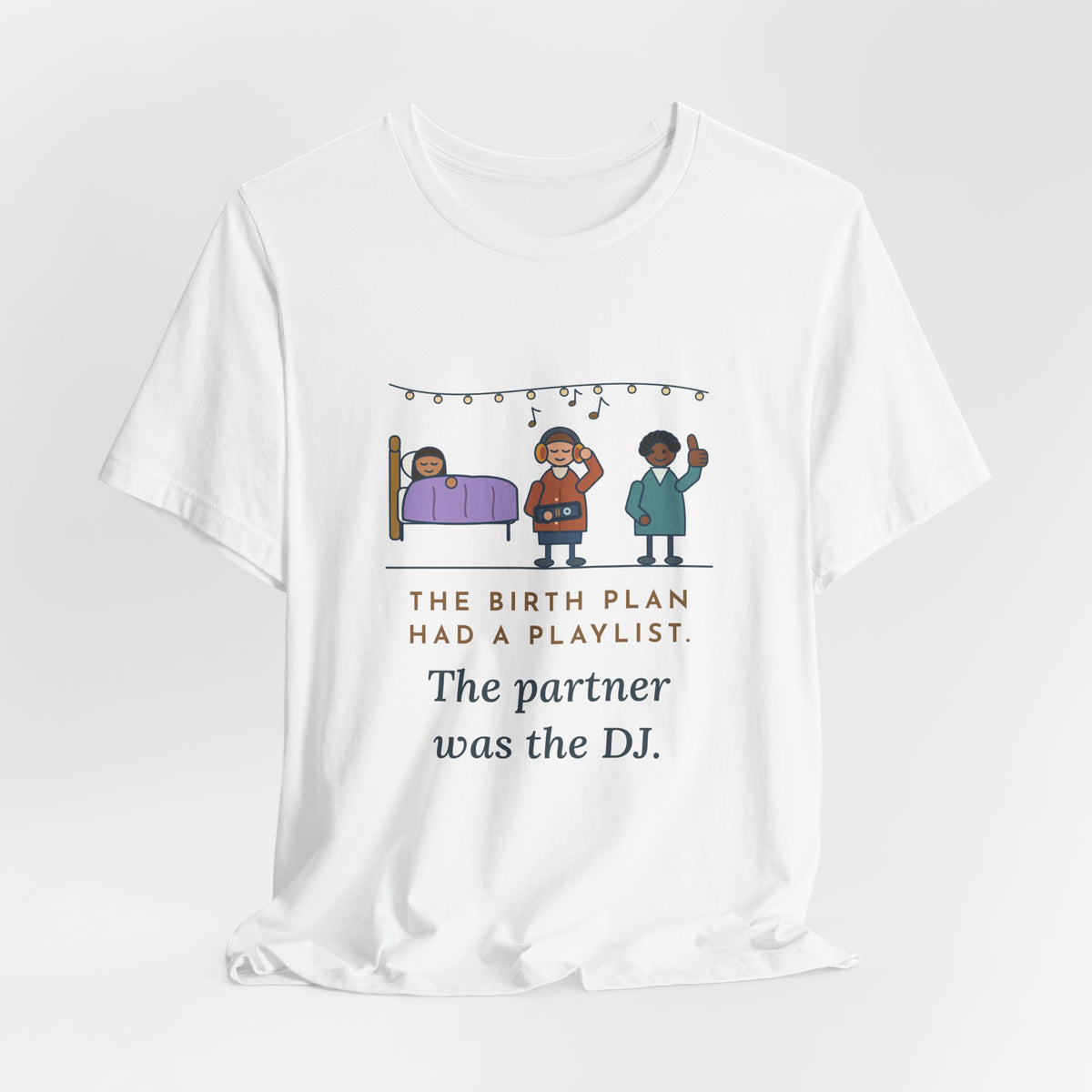 Certified Nurse-Midwife T-Shirt - The Birth Plan Had a Playlist, the Partner Was the DJ Funny Tee