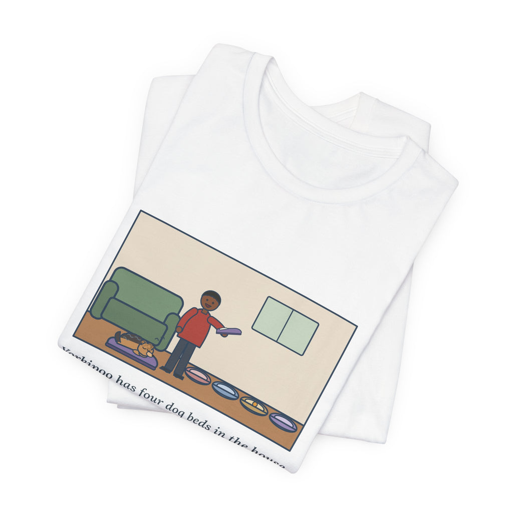 Funny Yorkipoo T-Shirt, Four Dog Beds in the House, Sleeps on My Left Slipper, Slipper Nap Tee