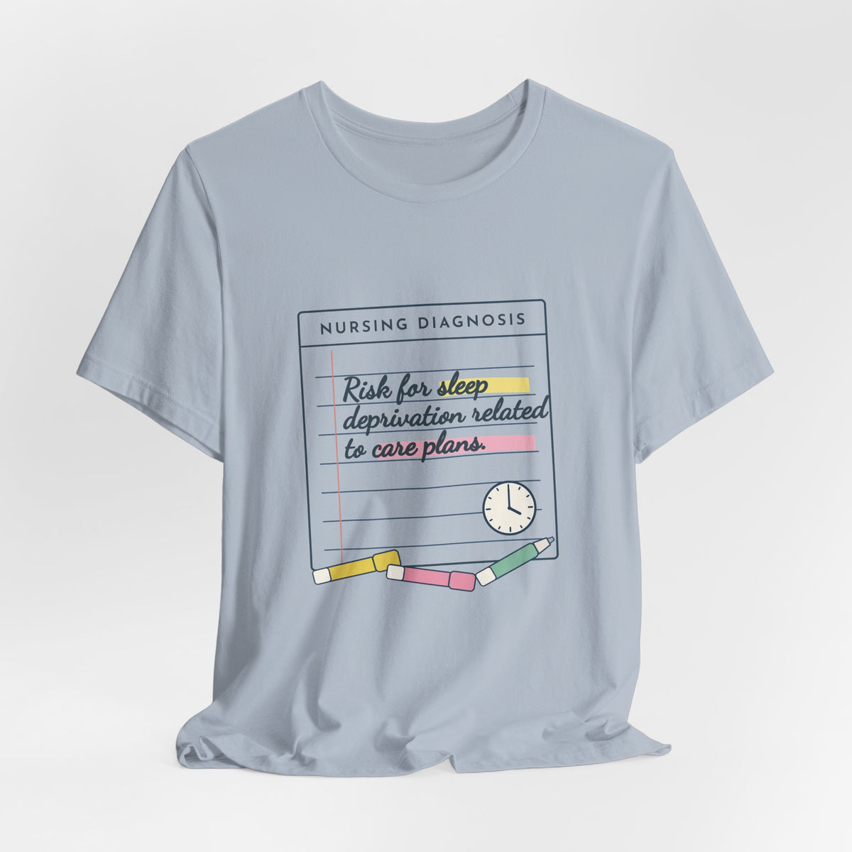Nursing Student T-Shirt - Risk for Sleep Deprivation Related to Care Plans