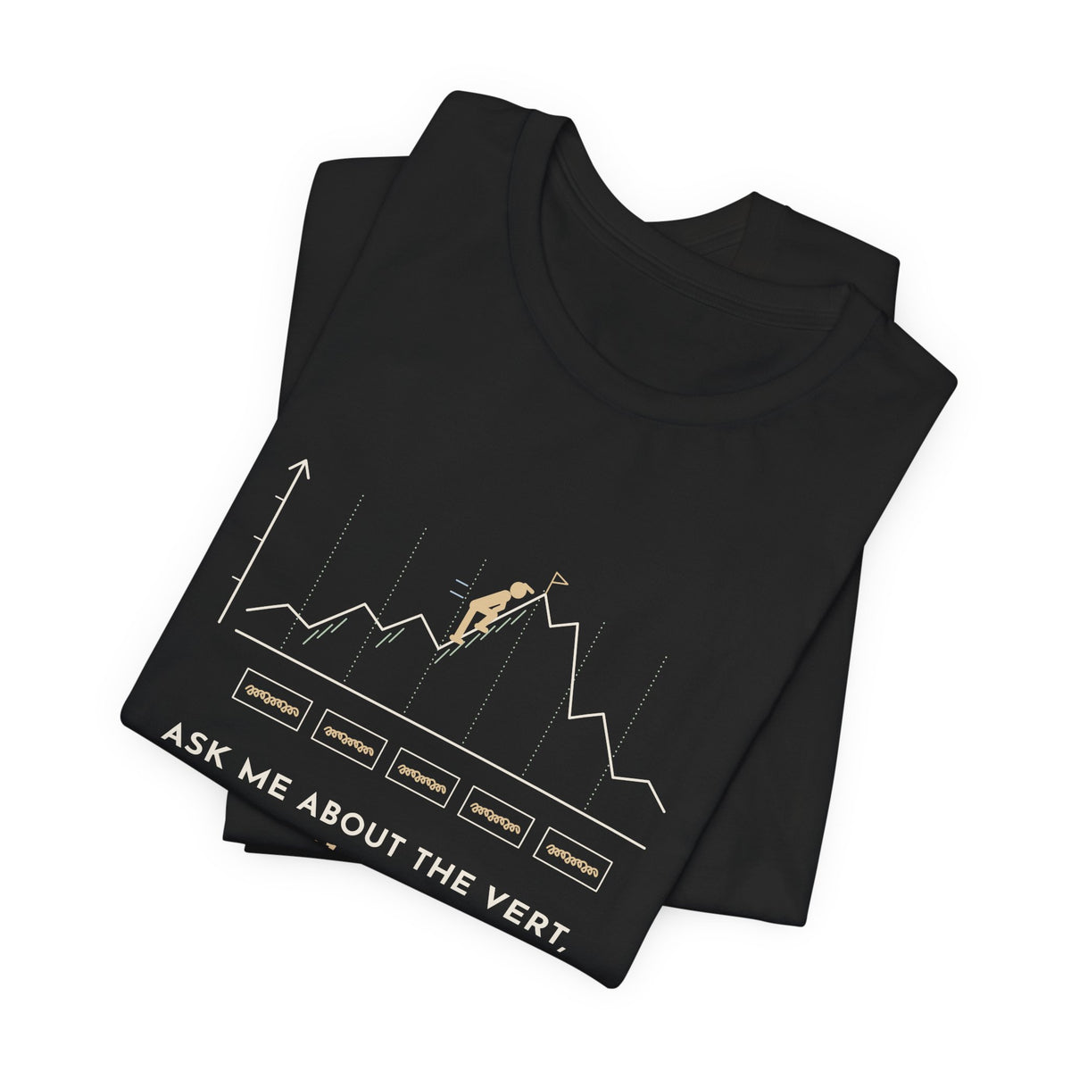 Trail Running T-Shirt - Ask Me About the Vert, Not the Pace Funny Ultra Runner Tee