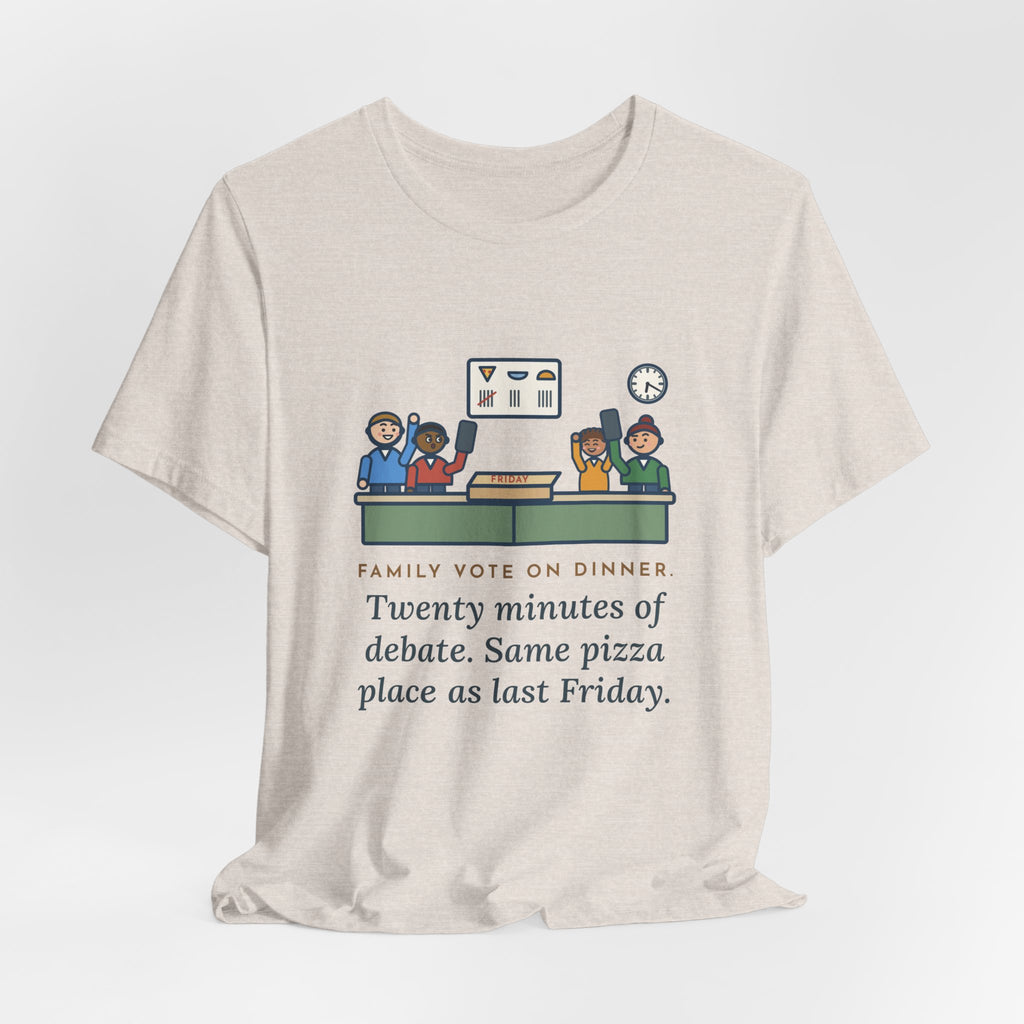 Funny Family Dinner T-Shirt, Twenty Minutes of Debate, Same Pizza Place as Last Friday, Kitchen Vote Tee
