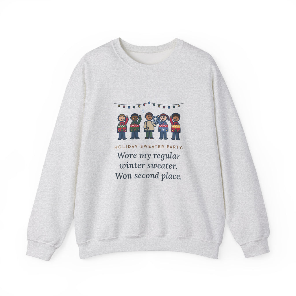 Holiday Sweater Party Sweatshirt, Wore My Regular Winter Sweater, Won Second Place, Funny Party Lineup Crewneck