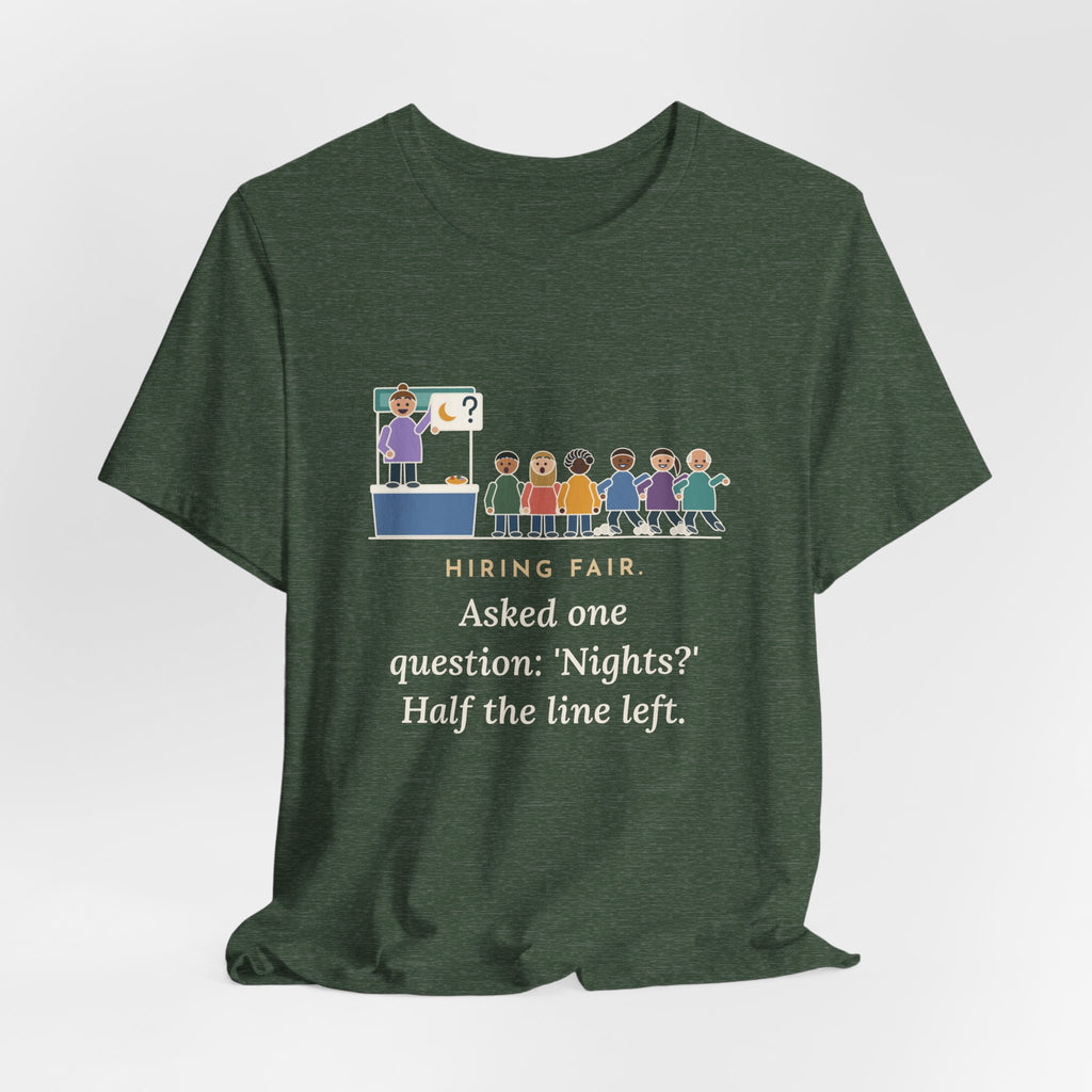 Nurse Recruiter T-Shirt - Hiring Fair, Asked One Question, Nights, Half the Line Left