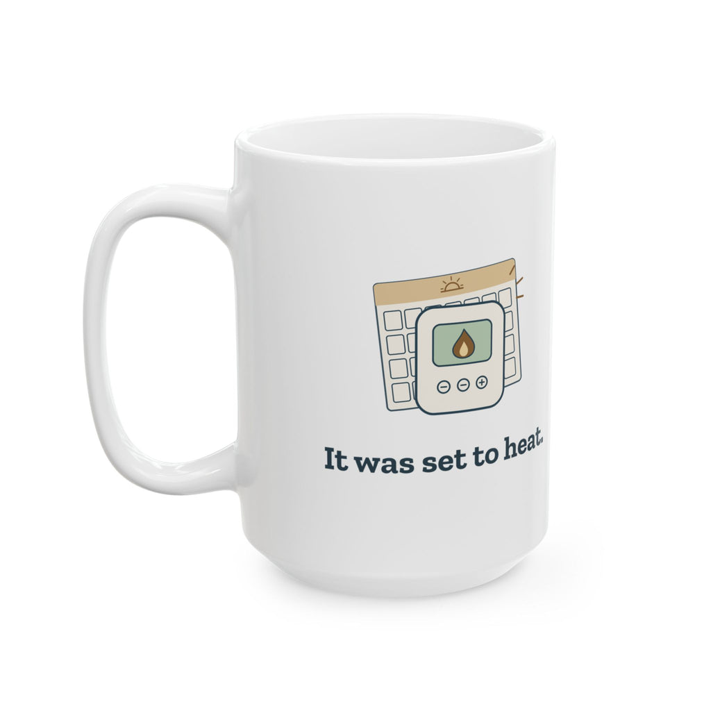 Large 15oz HVAC Mug - It Was Set to Heat Funny HVAC Technician Gift