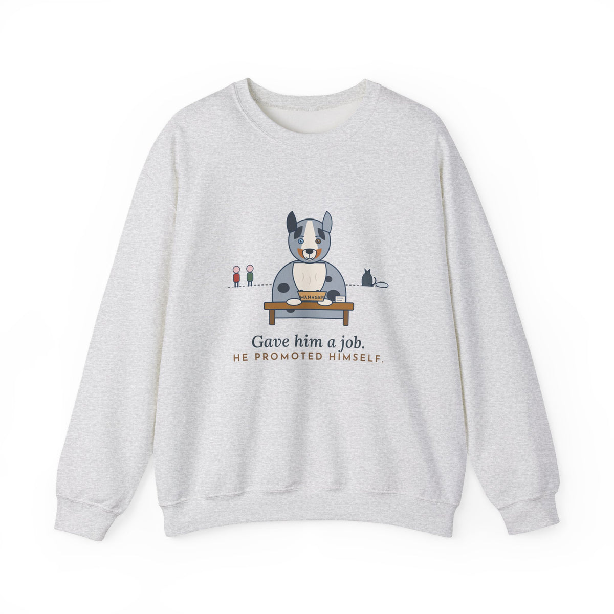 Australian Shepherd Crewneck Sweatshirt - Gave Him a Job. He Promoted Himself.