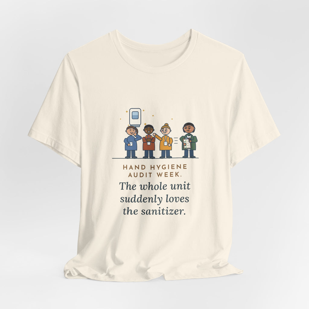 Quality Improvement Nurse T-Shirt - Hand Hygiene Audit Week, Everyone Loves the Sanitizer