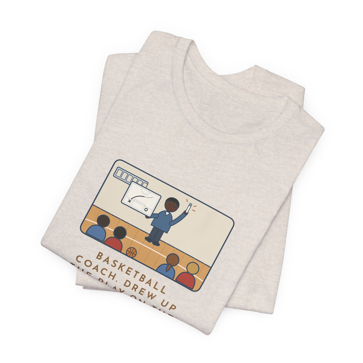 Funny Basketball Coach T-Shirt, Drew Up the Play, The Marker Died Halfway Through the Timeout, Timeout Huddle Tee