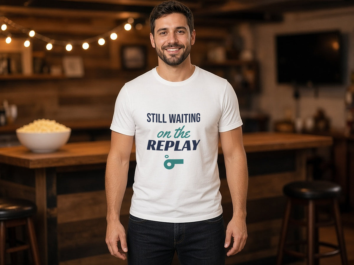 Still Waiting On The Replay T-Shirt, Funny Sports Fan Shirt, lifestyle photo, White
