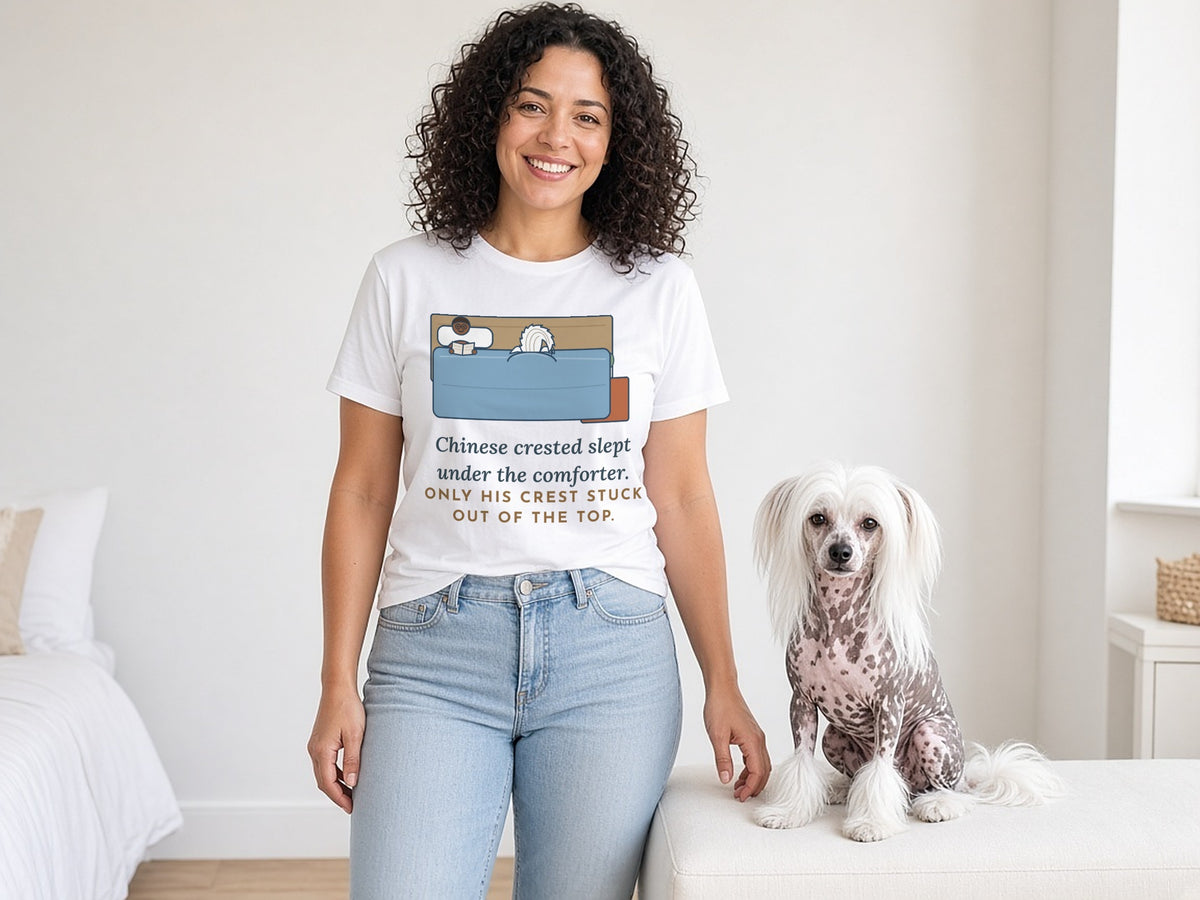 Chinese Crested T-Shirt - Slept Under the Comforter, Only His Crest Stuck Out, white bedroom corner, dog beside her, White
