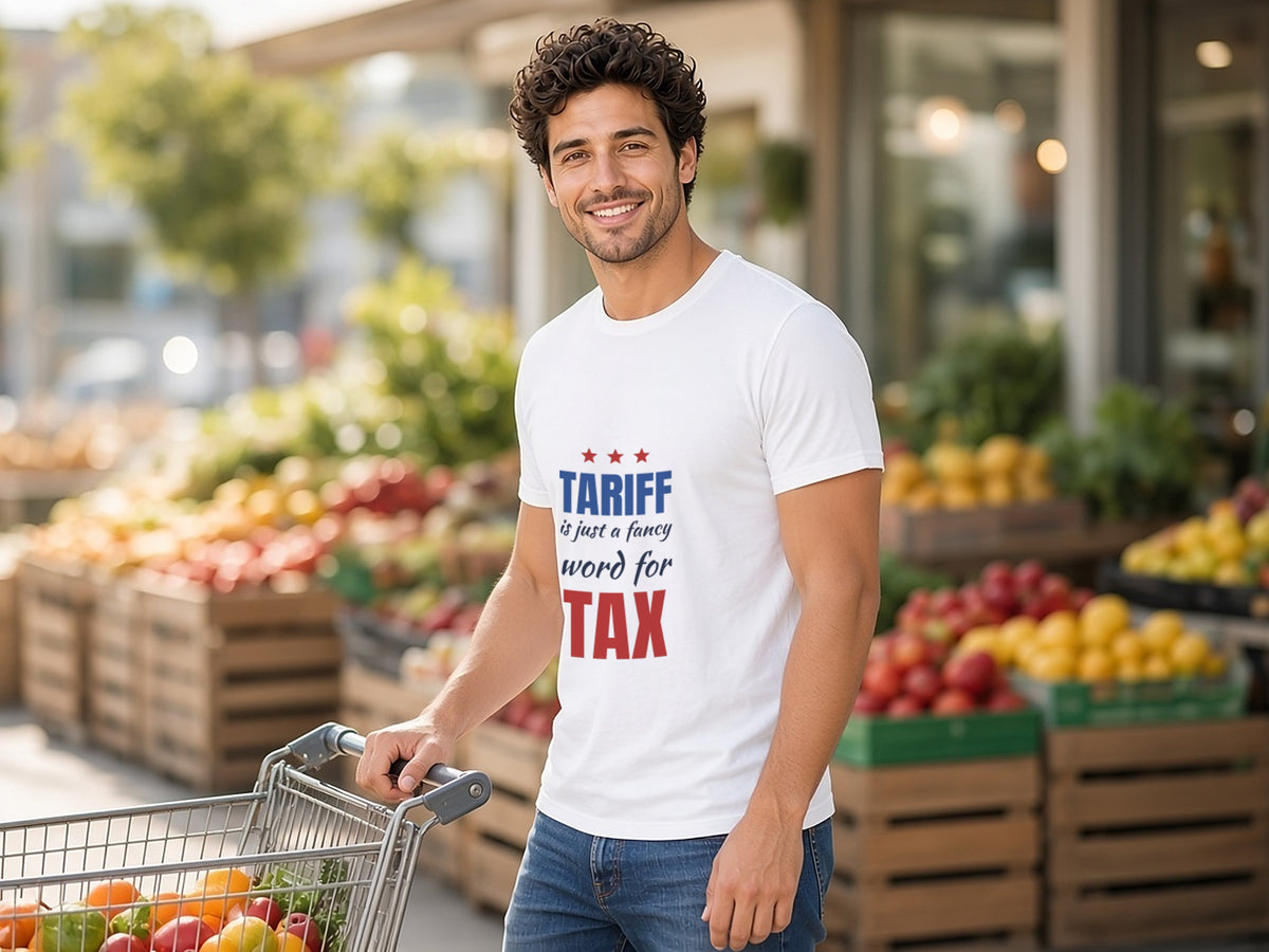 Tariff Is Just A Fancy Word For Tax T-Shirt, Funny Economics Shirt, lifestyle photo, White