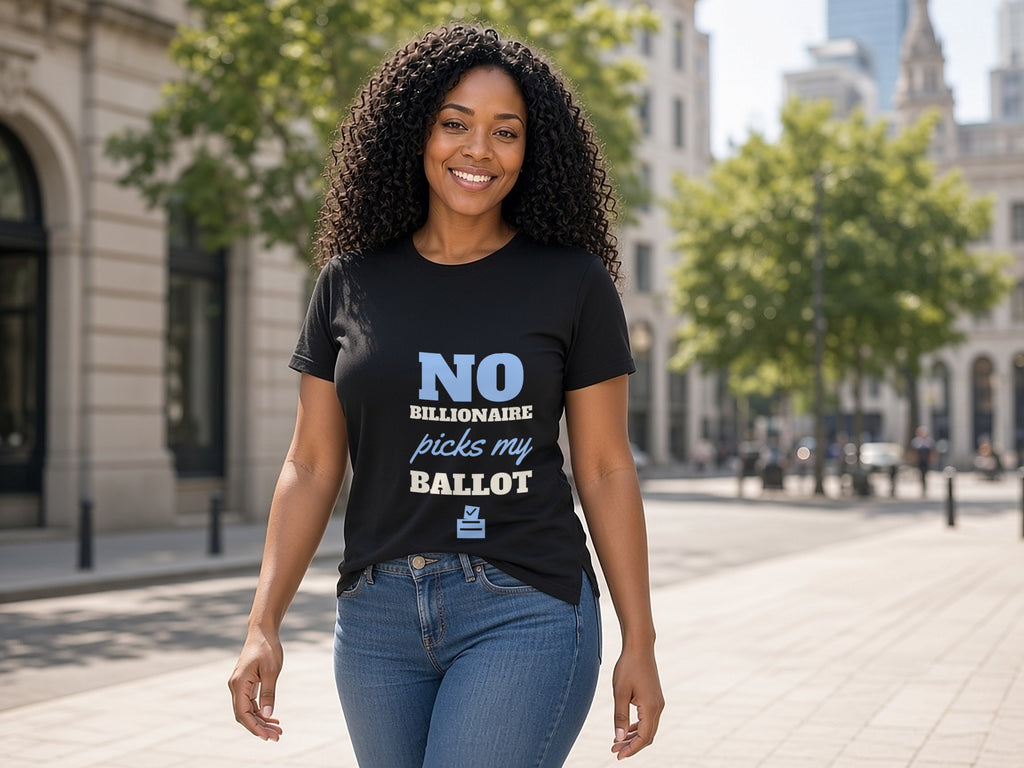 No Billionaire Picks My Ballot T-Shirt, Voter Independence Shirt, lifestyle photo, Black