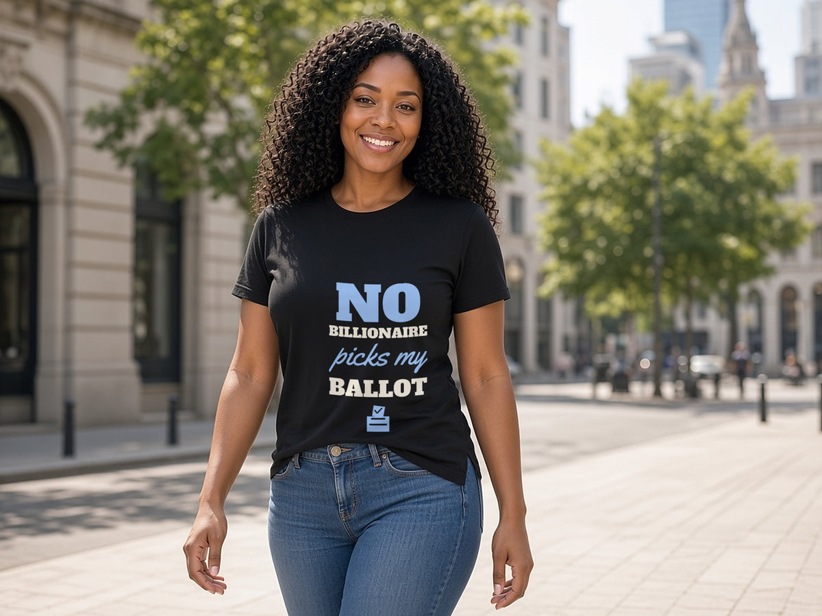 No Billionaire Picks My Ballot T-Shirt, Voter Independence Shirt, lifestyle photo, Black
