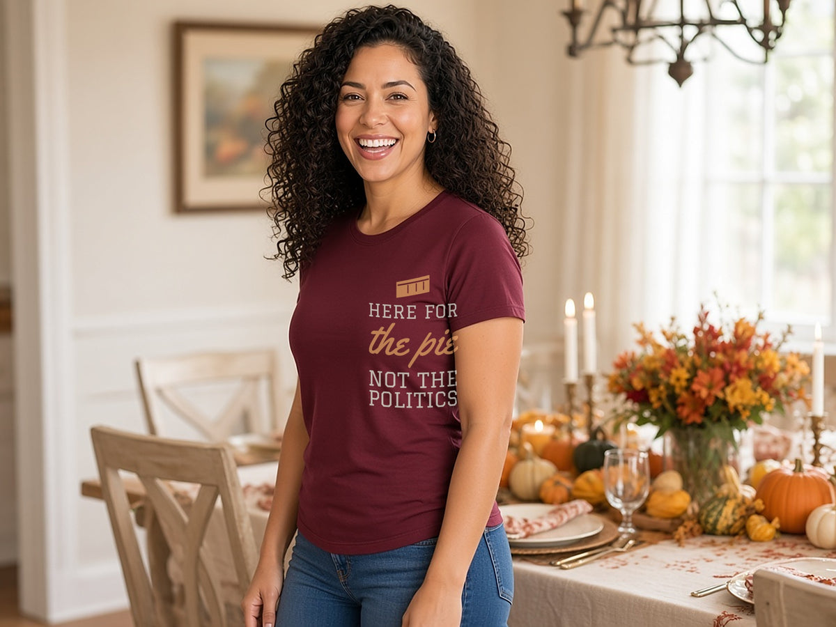 Here For The Pie, Not The Politics T-Shirt, Funny Thanksgiving Shirt, lifestyle photo, Maroon
