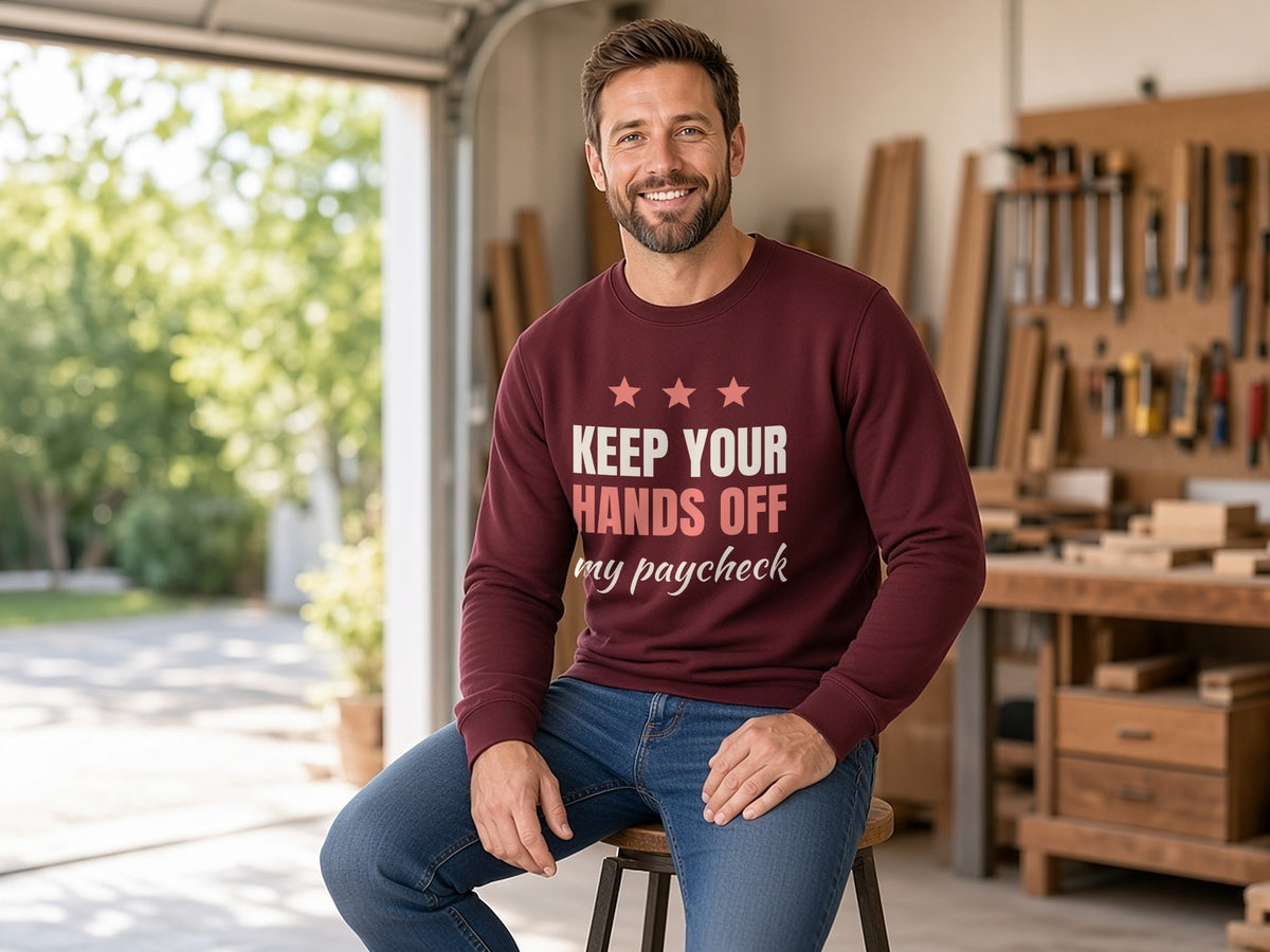 Keep Your Hands Off My Paycheck Sweatshirt, Taxpayer Sweatshirt, lifestyle photo, Maroon